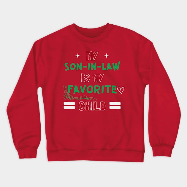 my son in law is my favorite child Crewneck Sweatshirt by Leap Arts